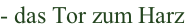 - das Tor zum Harz