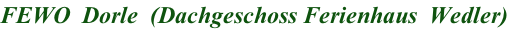 FEWO  Dorle  (Dachgeschoss Ferienhaus  Wedler)