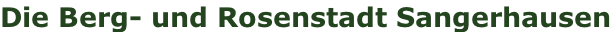 Die Berg- und Rosenstadt Sangerhausen